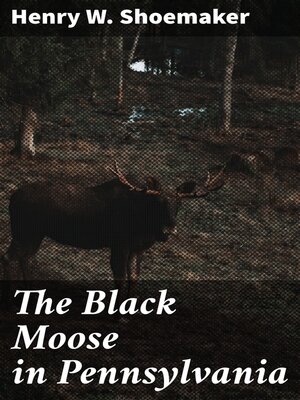 cover image of The Black Moose in Pennsylvania